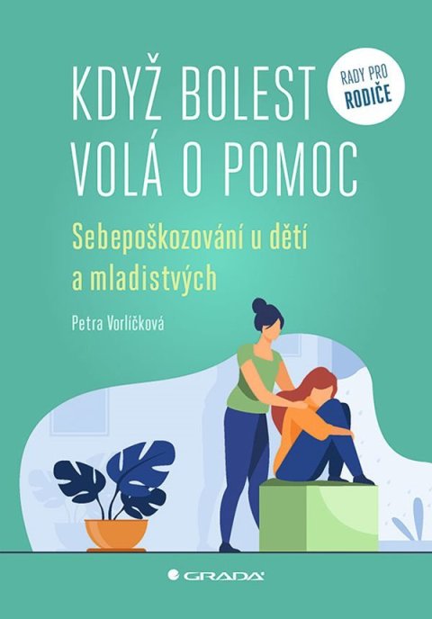 Vorlíčková Petra: Když bolest volá o pomoc - Sebepoškozování u dětí a mladistvých