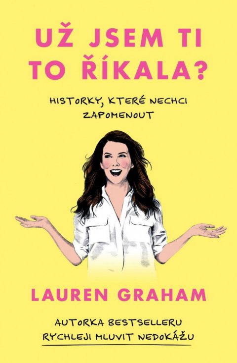 Graham Lauren: Už jsem ti to říkala? - Historky, které nechci zapomenout