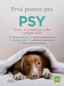Parkerová Jennifer: Prvá pomoc pre psy - Všetko, čo potrebujete vedieť v prípade núdze (slovens