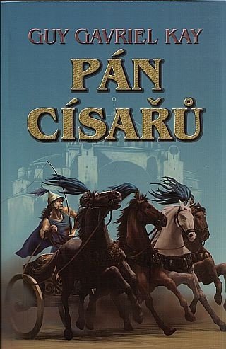 Kay Guy Gavriel: Pán císařů