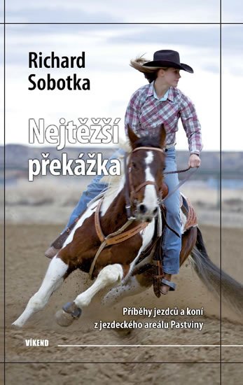 Sobotka Richard: Nejtěžší překážka - Příběhy jezdců a koní z jezdeckého areálu Pastviny