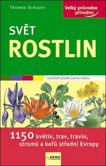 Schauer Thomas: Svět rostlin - Velký průvodce přírodou