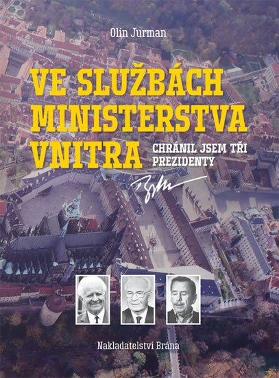 Jurman Olin: Ve službách Ministerstva vnitra - Chránil jsem tři prezidenty