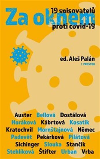 kolektiv autorů: Za oknem - 19 spisovatelů proti covid-19 kolektiv autorů: Za oknem - 19 spisovatelů proti covid-19