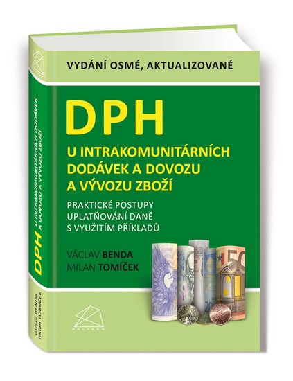 Benda Václav: DPH u intrakomunitárních dodávek a dovozu a vývozu zboží - Praktické postup