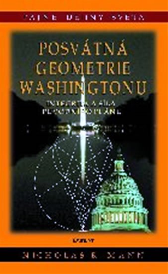 Mann Nicholas R.: Posvátná geometrie Washingtonu Mann Nicholas R.: Posvátná geometrie Washingtonu