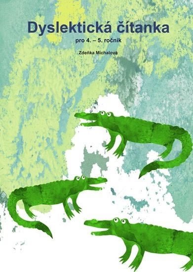 Michalová Zdena: Dyslektická čítanka pro 4. - 5. ročník Michalová Zdena: Dyslektická čítanka pro 4. - 5. ročník