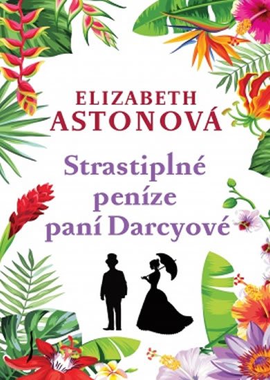 Astonová Elizabeth: Strastiplné peníze paní Darcyové