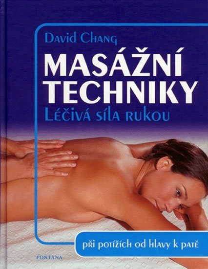 Chang David: Masážní techniky - Léčivá síla rukou