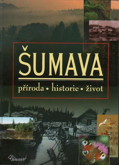 Anděra Miloš: Šumava – příroda, historie, život