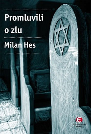 Hes Milan: Promluvili o zlu - Holocaust mezi dějinami a pamětí…