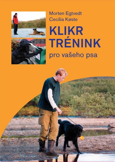 Egtvedt Morten: Klikrtrénink pro vašeho psa