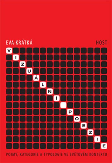 Krátká Eva: Vizuální poezie - Pojmy, kategorie a typologie ve světovém kontextu Krátká Eva: Vizuální poezie - Pojmy, kategorie a typologie ve světovém kontextu