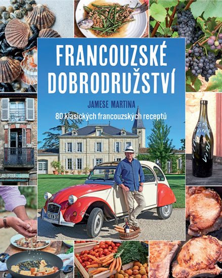 Martin James: Francouzské dobrodružství Jamese Martina - 80 klasických francouzských rece Martin James: Francouzské dobrodružství Jamese Martina - 80 klasických francouzských rece