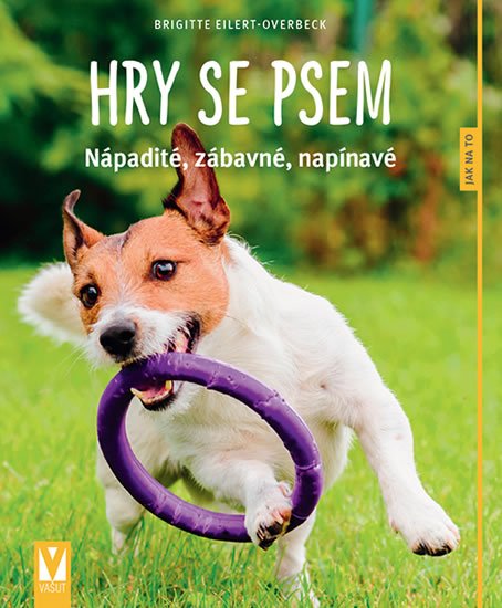 Eilert-Overbeck Brigitte: Hry se psem - Nápadité, zábavné, napínavé Eilert-Overbeck Brigitte: Hry se psem - Nápadité, zábavné, napínavé