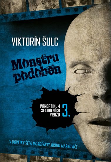 Šulc Viktorín: Monstru podoben - Panoptikum sexuálních vražd 3. Šulc Viktorín: Monstru podoben - Panoptikum sexuálních vražd 3.