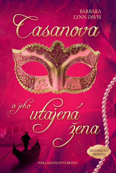 Lynn-Davisová Barbara: Casanova a jeho utajená žena Lynn-Davisová Barbara: Casanova a jeho utajená žena