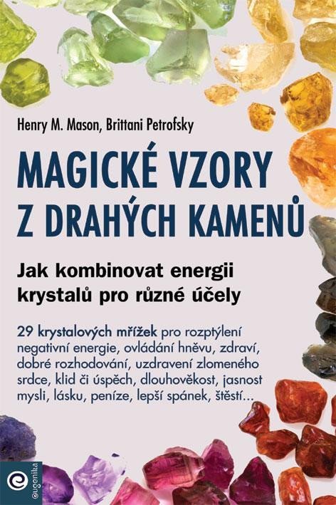Mason Henry M.: Magické vzory z drahých kamenů - Jak kombinovat energii krystalů pro různé 