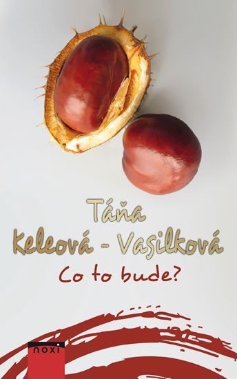 Keleová-Vasilková Táňa: Co to bude?