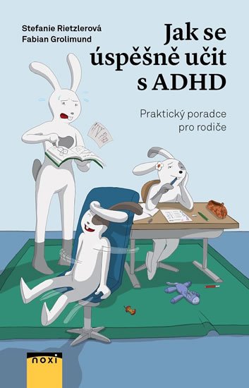 Rietzler Stefanie, Grolimund Fabian,: Jak se úspěšně učit s ADHD - Praktický poradce pro rodiče Rietzler Stefanie, Grolimund Fabian,: Jak se úspěšně učit s ADHD - Praktický poradce pro rodiče