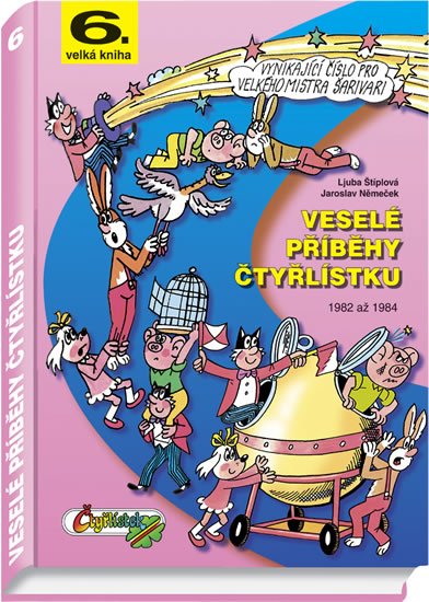 Štíplová Ljuba: Veselé příběhy čtyřlístku z let 1982 - 1984 / 6. velká kniha Štíplová Ljuba: Veselé příběhy čtyřlístku z let 1982 - 1984 / 6. velká kniha