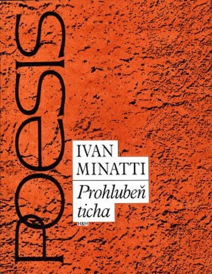 Minatti Ivan: Prohlubeň ticha - Výbor z poezie Minatti Ivan: Prohlubeň ticha - Výbor z poezie