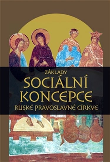 kolektiv autorů: Základy sociální koncepce ruské pravoslavné církve kolektiv autorů: Základy sociální koncepce ruské pravoslavné církve
