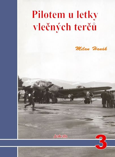 Hanák Milan: Pilotem u letky vlečných terčů Hanák Milan: Pilotem u letky vlečných terčů