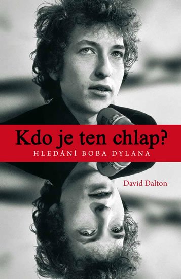 Dalton David: Kdo je ten chlap? Hledání Boba Dylana