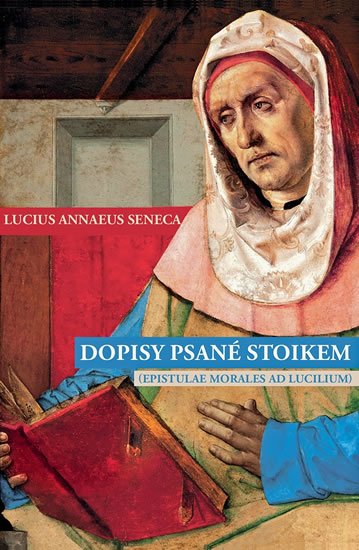 Seneca Lucius Annaeus: Dopisy psané stoikem Seneca Lucius Annaeus: Dopisy psané stoikem