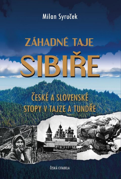 Syruček Milan: Záhadné taje Sibiře - České a slovenské stopy v tajze a tundře