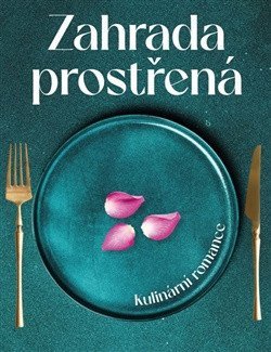 Horáková Pavla: Zahrada prostřená - kulinární romance