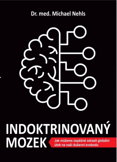 Nehls Michael: Indoktrinovaný mozek - Jak můžeme úspěšně odrazit globální útok na naši duš