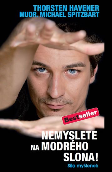 Havener Thorsten: Nemyslete na modrého slona! - Síla myšlenek Havener Thorsten: Nemyslete na modrého slona! - Síla myšlenek
