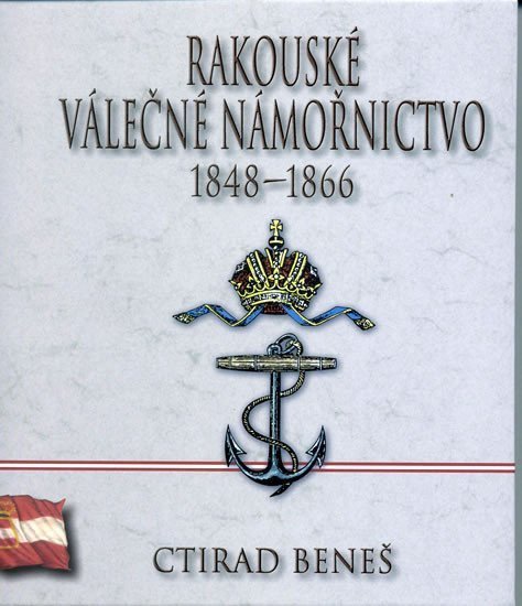 Beneš Ctirad: Rakouské válečné námořnictvo 1848-1866