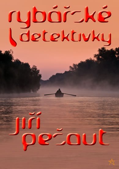 Pešaut Jiří: Rybářské detektivky Pešaut Jiří: Rybářské detektivky