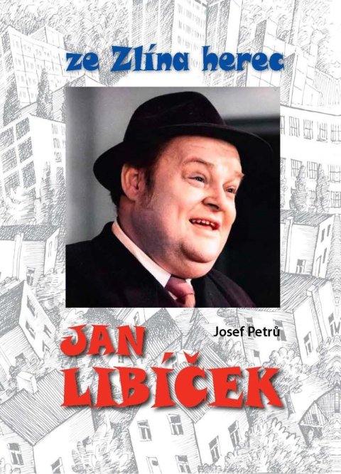 Petrů Josef: Jan Libíček ze Zlína herec