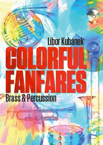 Kubánek Libor: Barevné fanfáry For Brass & Percussion