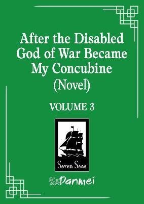 Liu Gou Hua: After the Disabled God of War Became My Concubine (Novel) Vol. 3