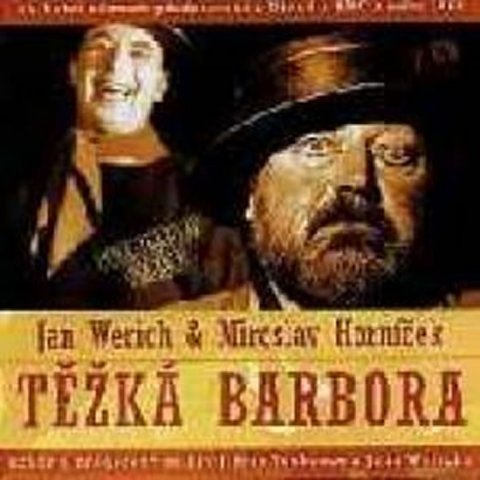 Werich Jan, Horníček Miroslav: Jan Werich, Miroslav Horníček: Těžká Barbora 2 CD Werich Jan, Horníček Miroslav: Jan Werich, Miroslav Horníček: Těžká Barbora 2 CD