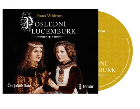 Whitton Hana: Poslední Lucemburk - audioknihovna Whitton Hana: Poslední Lucemburk - audioknihovna