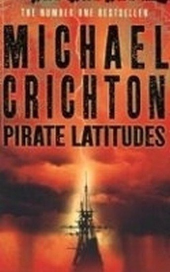 Crichton Michael: Pirate Latitudes