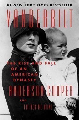 Cooper Anderson: Vanderbilt : Rise and Fall of an American Dynasty