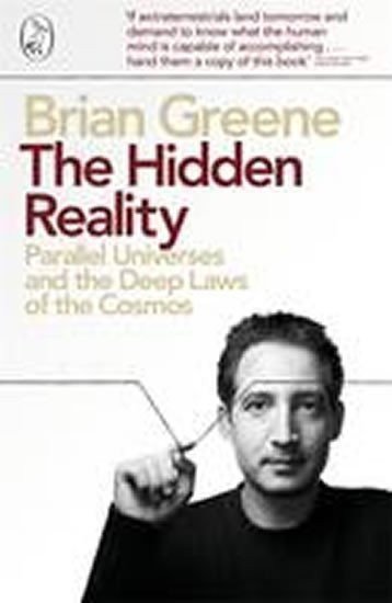 Greene Brian: The Hidden Reality : Parallel Universes and the Deep Laws of the Cosmos