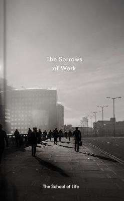 The School of Life Press: The Sorrows of Work
