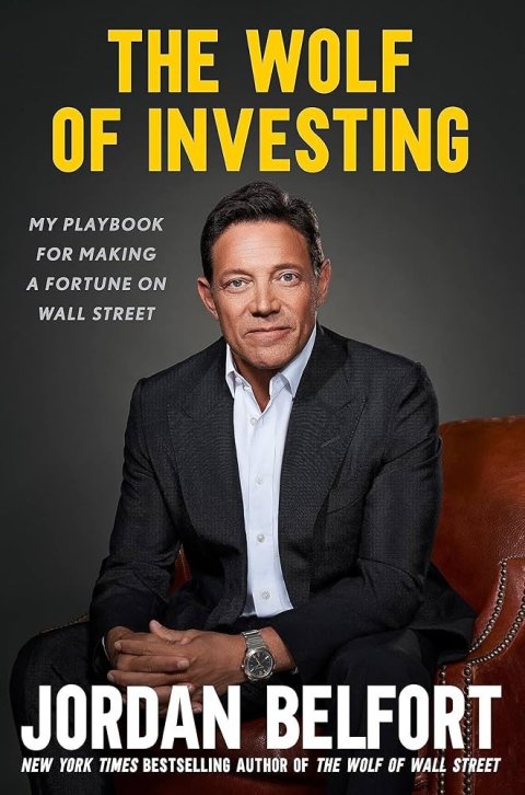 Belfort Jordan: The Wolf of Investing: My Playbook for Making a Fortune on Wall Street