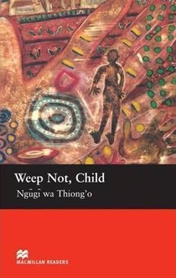 Thiong'o Ngugi Wa: Macmillan Readers Upper-Intermediate: Weep Not Child