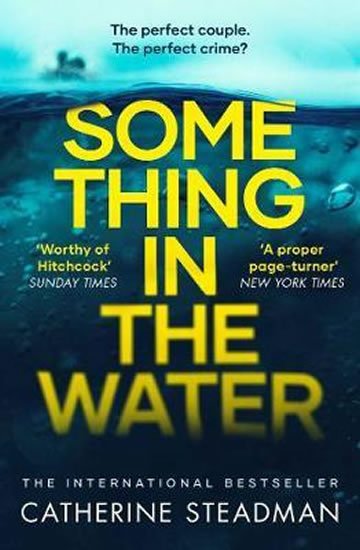 Steadmanová Catherine: Something in the Water : The Gripping Reese Witherspoon Book Club Pick!