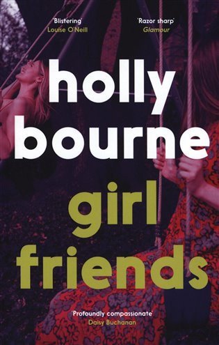 Bourne Holly: Girl Friends: the unmissable, thought-provoking and funny new novel about f