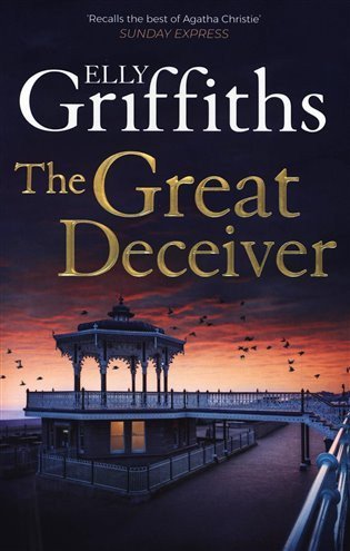 Griffiths Elly: The Great Deceiver: The gripping new novel from the bestselling author of t